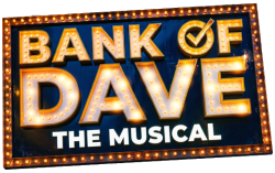 Bank of Dave: The Musical